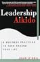 Leadership Aikido: 6 Business Practices That Can Turn Your Life Around