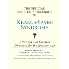 The Official Parent's Sourcebook on Kearns-Sayre Syndrome: A Revised and Updated Directory for the Internet Age