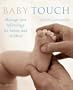 Baby Touch: Massage and Reflexology for Babies and Children
