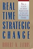 Real-Time Strategic Change: How to Involve an Entire Organization in Fast and Far-Reaching Change