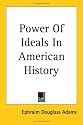 Power of Ideals In American History (1913)