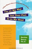 IM ON MY WAY BUT YOUR FOOT IS ON MY HEAD: A Black Woman's Story of Getting Over Life's Hurdles
