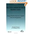 Practical Laboratory Skills Training Guide: High Performance Liquid Chromatography (Practical Laboratory Skills Training... by  E. Prichard and B. Stuart