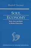 Soul Economy: Body, Soul, and Spirit in Waldorf Education (Foundations of Waldorf Education) (Foundations of Waldorf Education Ser)