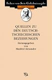 Quellen zu den deutsch-tschechischen Beziehungen 1848 bis heute - Manfred Alexander