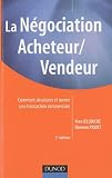 La négociation acheteur/vendeur - 2e edition: Comment structurer et mener une transaction commerciale Image du produit