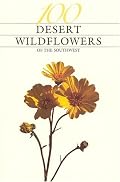 One Hundred Desert Wildflowers of the Southwest
