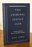 The Criminal Justice Club: A Career Prosecutor Takes on the Media--and More