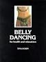 Belly Dancing: For Health&Relaxation Belly Dancing: For Health&Relaxation