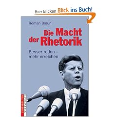 Die Macht der Rhetorik. Besser reden - mehr erreichen