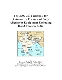 More details of book titled: The 2007-2012 Outlook for Automotive Frame and Body Alignment Equipment Excluding Hand Tools in India