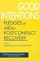 Good Intentions: Pledges of Aid for Postconflict Recovery (Center on International Cooperation Studies in Multilateralism)