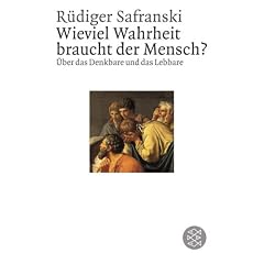 Wieviel Wahrheit braucht der Mensch?: �ber das Denkbare und das Lebbare. (Philosophie)
