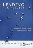 Leading for Results: Transforming Teaching, Learning, and Relationships in Schools