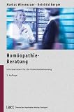 Hom&ouml;opathie-Beratung: Informationen f&uuml;r die Patientenbetreuung - Markus Wiesenauer, Reinhild Berger