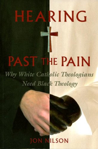 Hearing Past the Pain: Why White Catholic Theologians Need Black Theology under Liberation Theology in The Books Store
