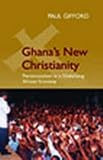 Ghana's New Christianity: Pentecostalism in a Globalising African Econ