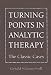 Turning Points in Analytic Therapy: The Classic Cases