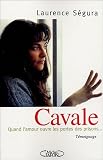 Cavale : Quand l'amour ouvre les portes des prisons... par S�gura