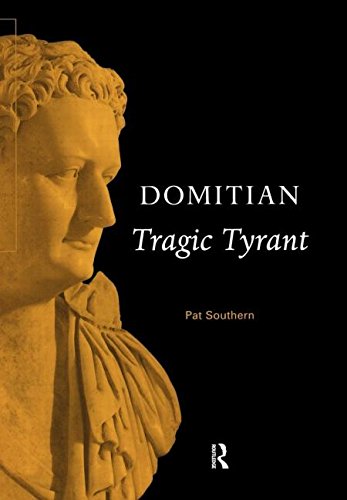 Domitian: Tragic Tyrant (Roman Imperial Biographies)