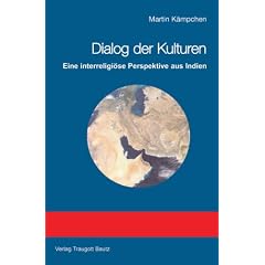 Dialog der Kulturen: Eine interreligi�se Perspektive aus Indien