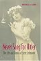 Never Sang for Hitler: The Life and Times of Lotte Lehmann, 1888-1976
