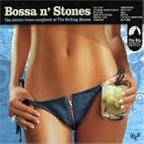 Go to album detail for Various Artists - Bossa n' Stones: The Electro-Bossa Songbook of the Rolling Stones
