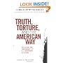 Truth, Torture, and the American Way: The History and Consequences of U.S. Involvement in Torture