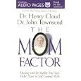 The Mom Factor: Dealing With the Mother You Have, Didn't Have, or Still Contend With by Henry Cloud and John Townsend