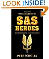 SAS Heroes: Remarkable Soldiers, Extraordinary Men (General Military)