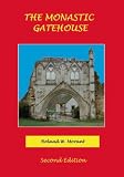 The monastic gatehouse : and other types of portal of Medieval religious houses, a monograph