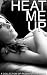 Heat Me Up: A Collection of Passionate Stories