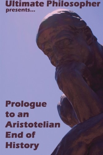 Prologue to an Aristotelian End of History