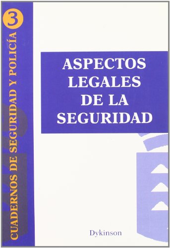 Aspectos Legales De La Seguridad (Cuadernos De Seguridad Y Policia) (Spanish Edition)