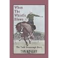When the Whistle Blows, the Turk Greenough Story