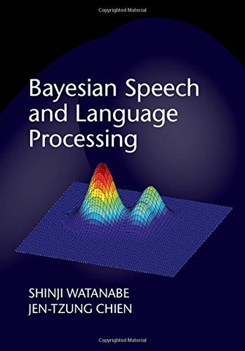 Bayesian Speech and Language Processing by Shinji Watanabe (2015-07-15)