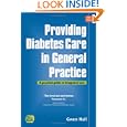 Providing Diabetes Care in General Practice: A Practical Guide to Integrated Care (Class Health)'