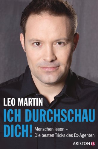 Ich durchschau dich!: Menschen lesen - Die besten Tricks des Ex-Agenten (German Edition)