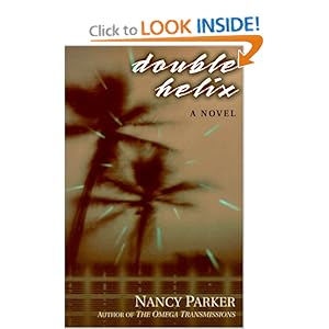 Double Helix, A Novel Nancy Parker and Nancy A. Parker