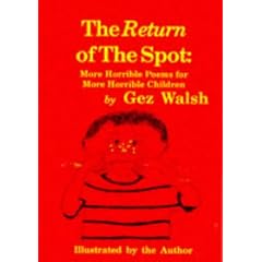 The Return of the Spot: More Horrible Poems for Horrible Children