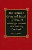The Supreme Court and Sexual Harassment: Preventing Harassment While Preserving Free Speech: Preventing Harassment While Preserving Free Speech