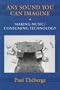 Any Sound You Can Imagine: Making Music/Consuming Technology (Music Culture)