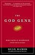 The God Gene: How Faith Is Hardwired into Our Genes