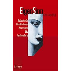 EigenSinn. Bedeutende K�nstlerinnen des fr�hen 20. Jahrhunderts.