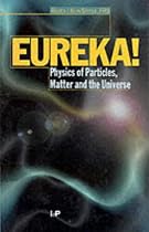 Eureka!: Physics of Particles, Matter and the Universe
