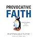 Provocative Faith: Walking Away from Ordinary