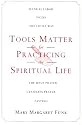 Tools Matter For Practicing The Spiritual Life