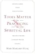 Tools Matter For Practicing The Spiritual Life