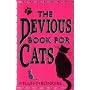 The Devious Book for Cats: Cats have nine lives. Shouldn't they be lived to the fullest?