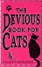 The Devious Book for Cats: Cats Have Nine Lives. Shouldn't They be Lived to the Fullest?
